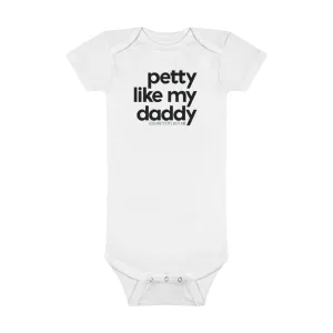 Petty Like My Daddy Baby Onesie®️