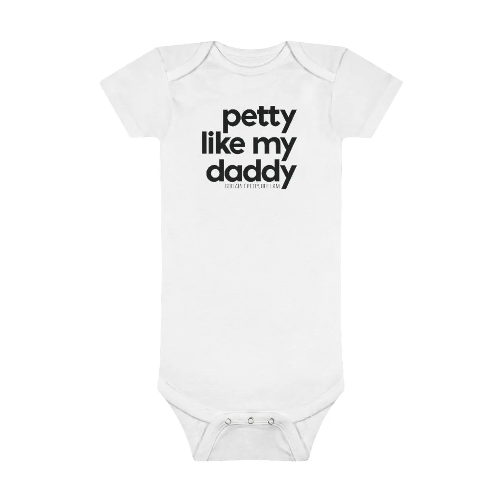 Petty Like My Daddy Baby Onesie®️