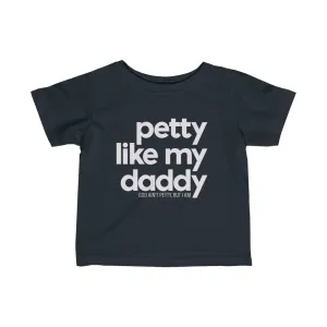 Petty Like My Daddy Toddler Tee